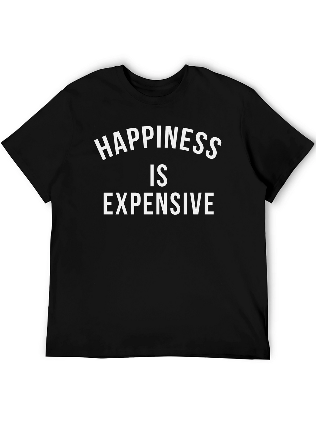 Happiness Is Expensive Black T-Shirt