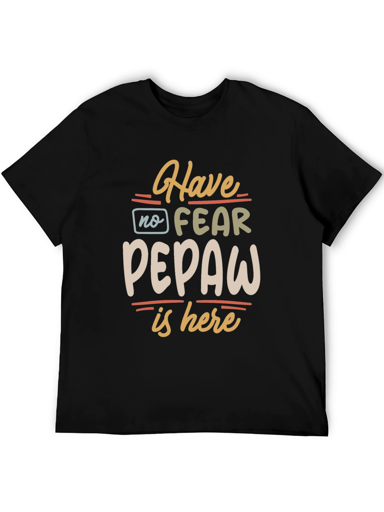 Have No Fear Pepaw Is Here Black T-Shirt