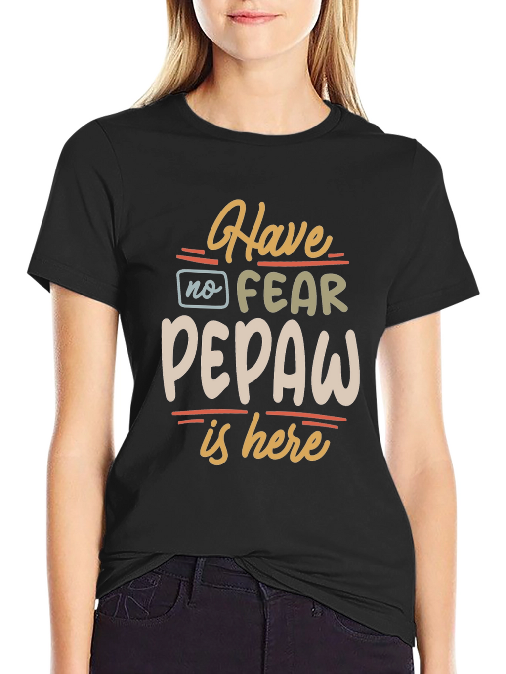 Have No Fear Pepaw Is Here Black T-Shirt