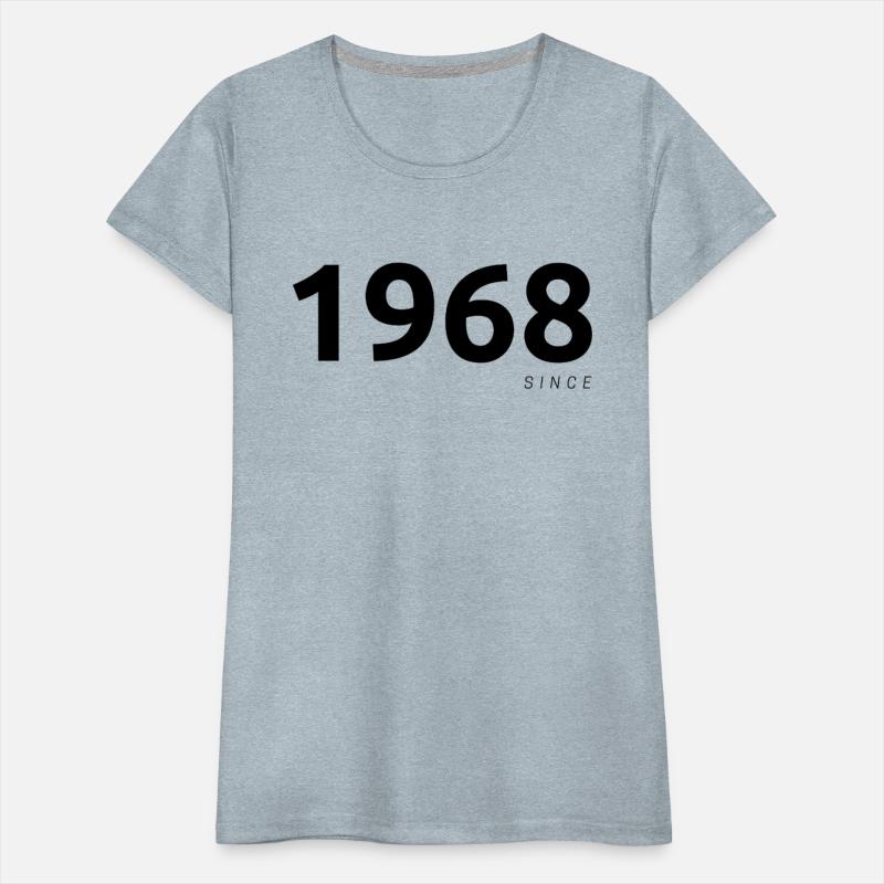 "1968 Since" T-shirt or "1968" T-shirt.