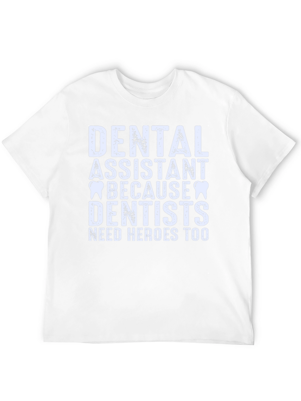 Dental Assistant Hero Tee