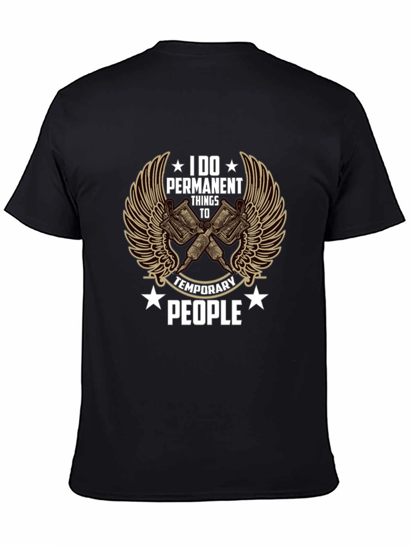 I Do Permanent Things to Temporary People Tattoo Artist T-Shirt