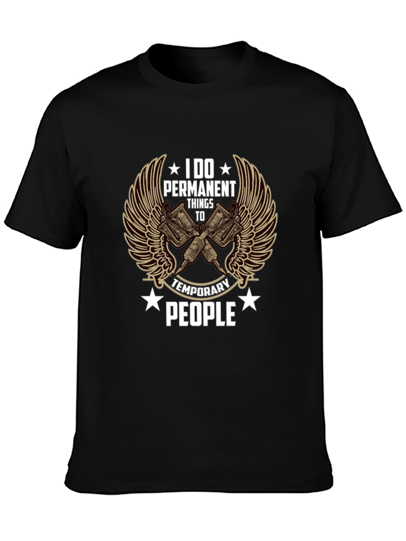 I Do Permanent Things to Temporary People Tattoo Artist T-Shirt