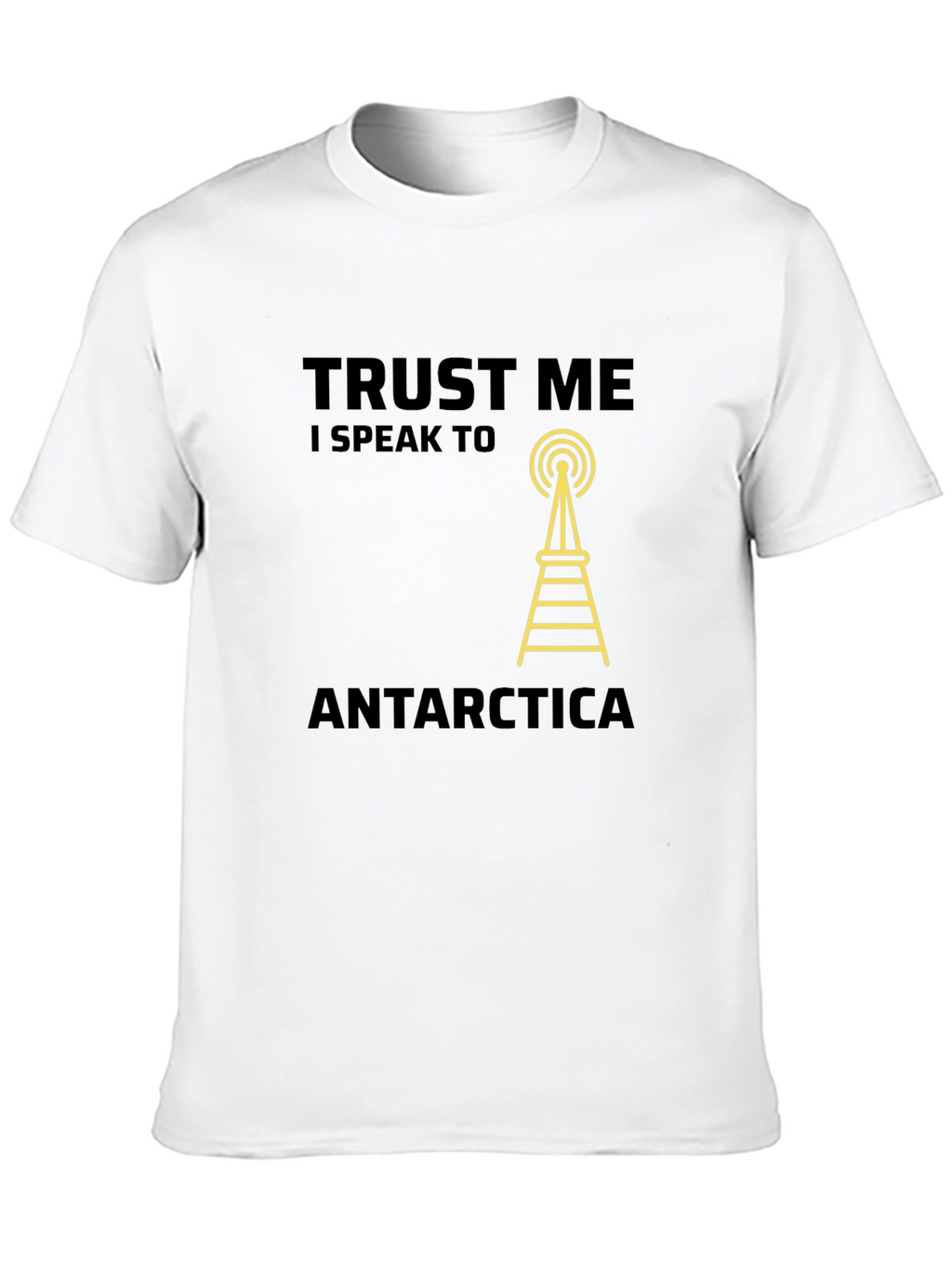 Trust Me I Speak to Antarctica T-Shirt