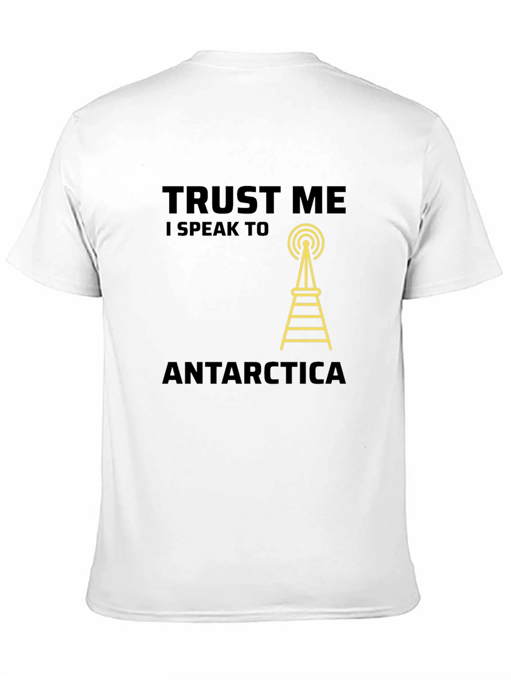 Trust Me I Speak to Antarctica T-Shirt