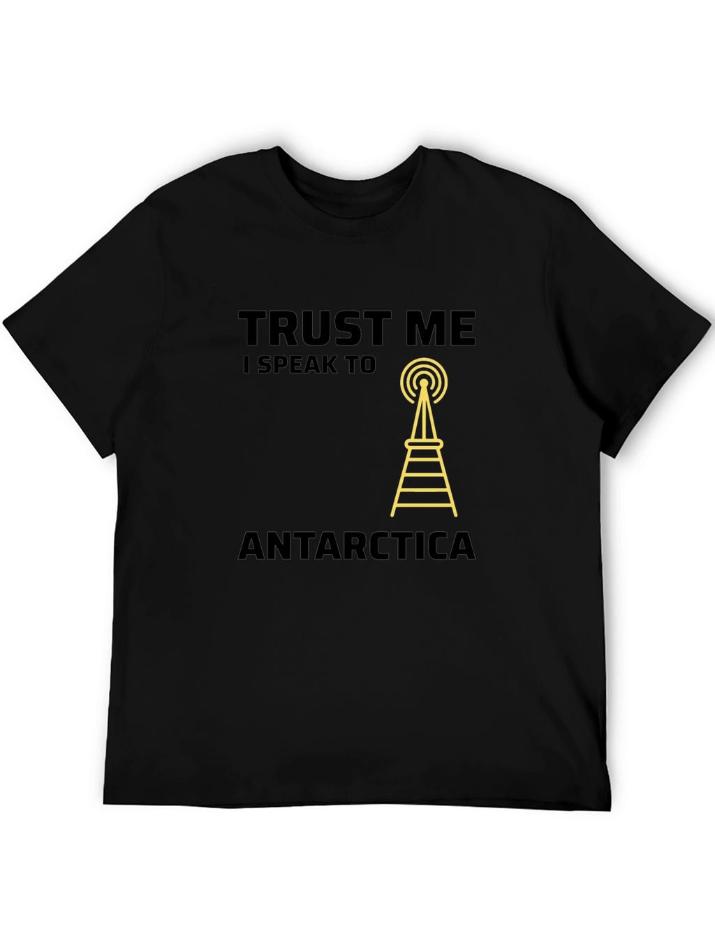 Trust Me I Speak to Antarctica T-Shirt