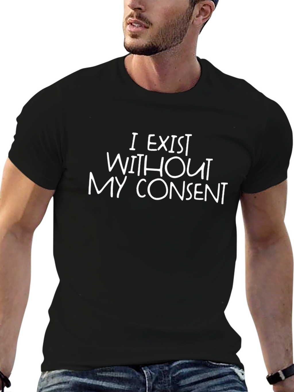 I Exist Without My Consent Sarcastic T-Shirt