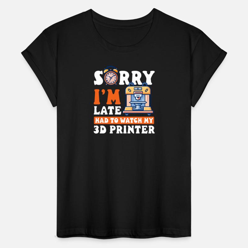 3D Printer Accessories Sorry I'm Late, Had To Watc