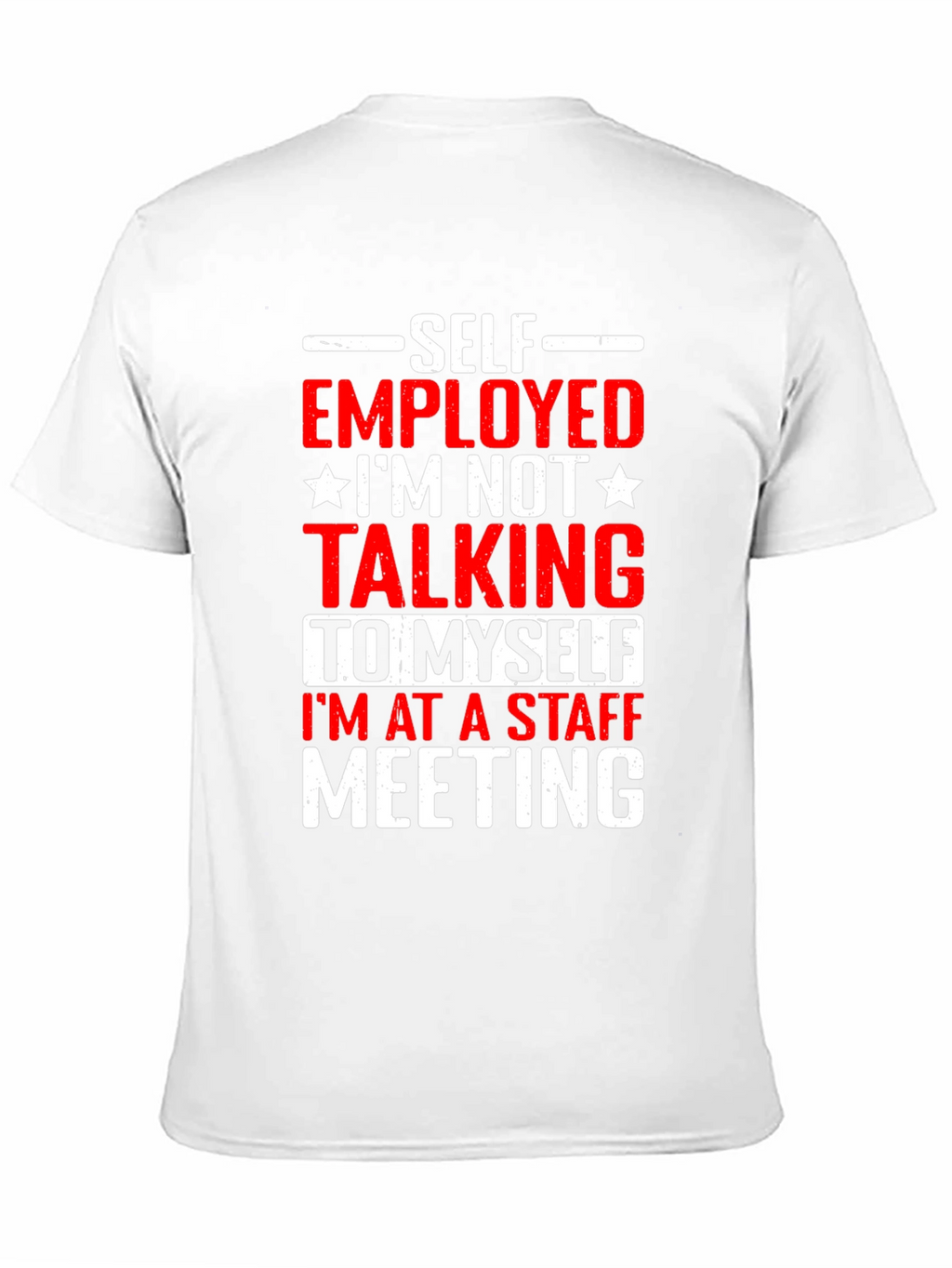 Self Employed Staff Meeting Graphic Tee