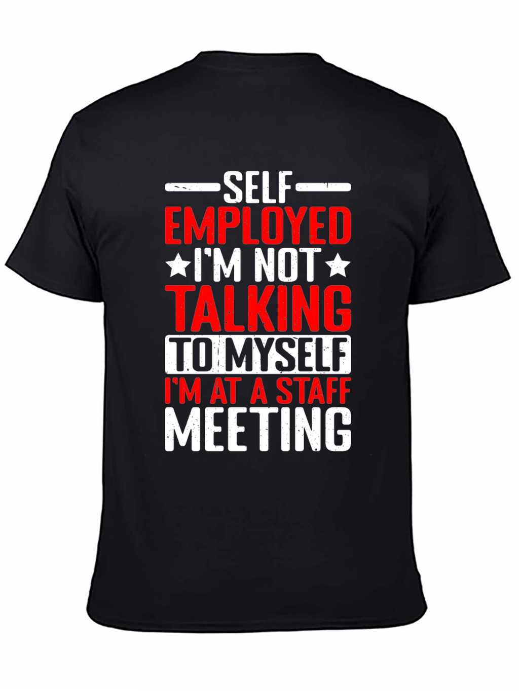 Self Employed Staff Meeting Graphic Tee