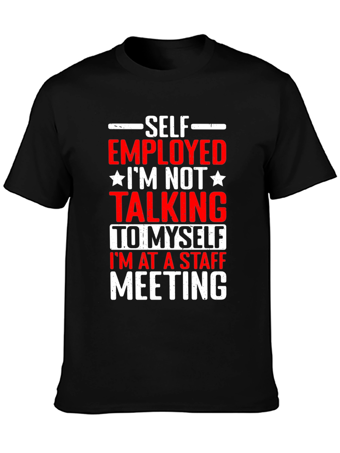 Self Employed Staff Meeting Graphic Tee