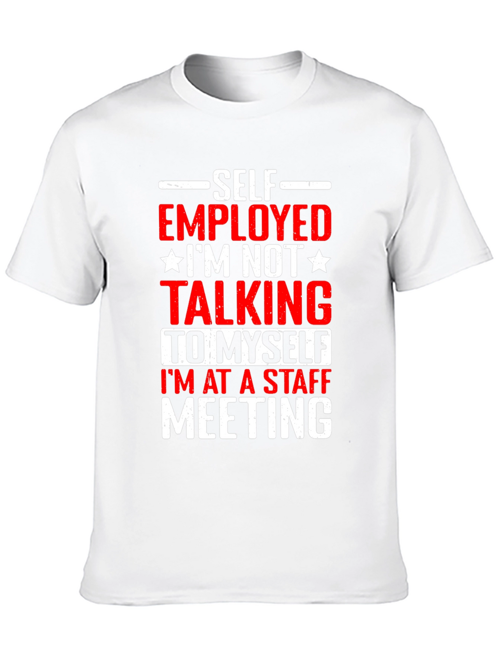 Self Employed Staff Meeting Graphic Tee