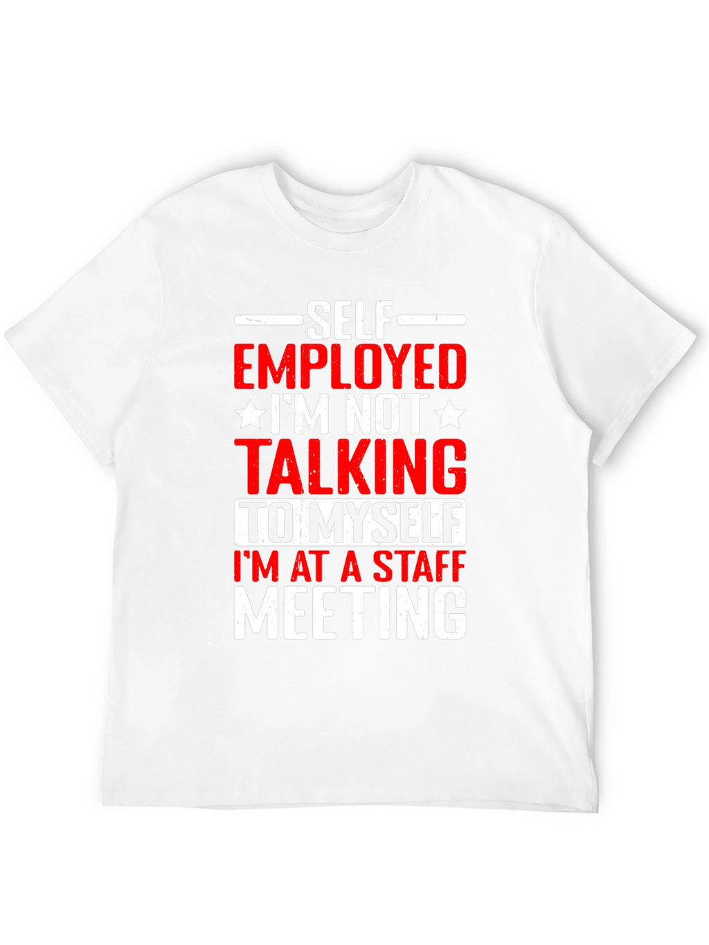 Self Employed Staff Meeting Graphic Tee