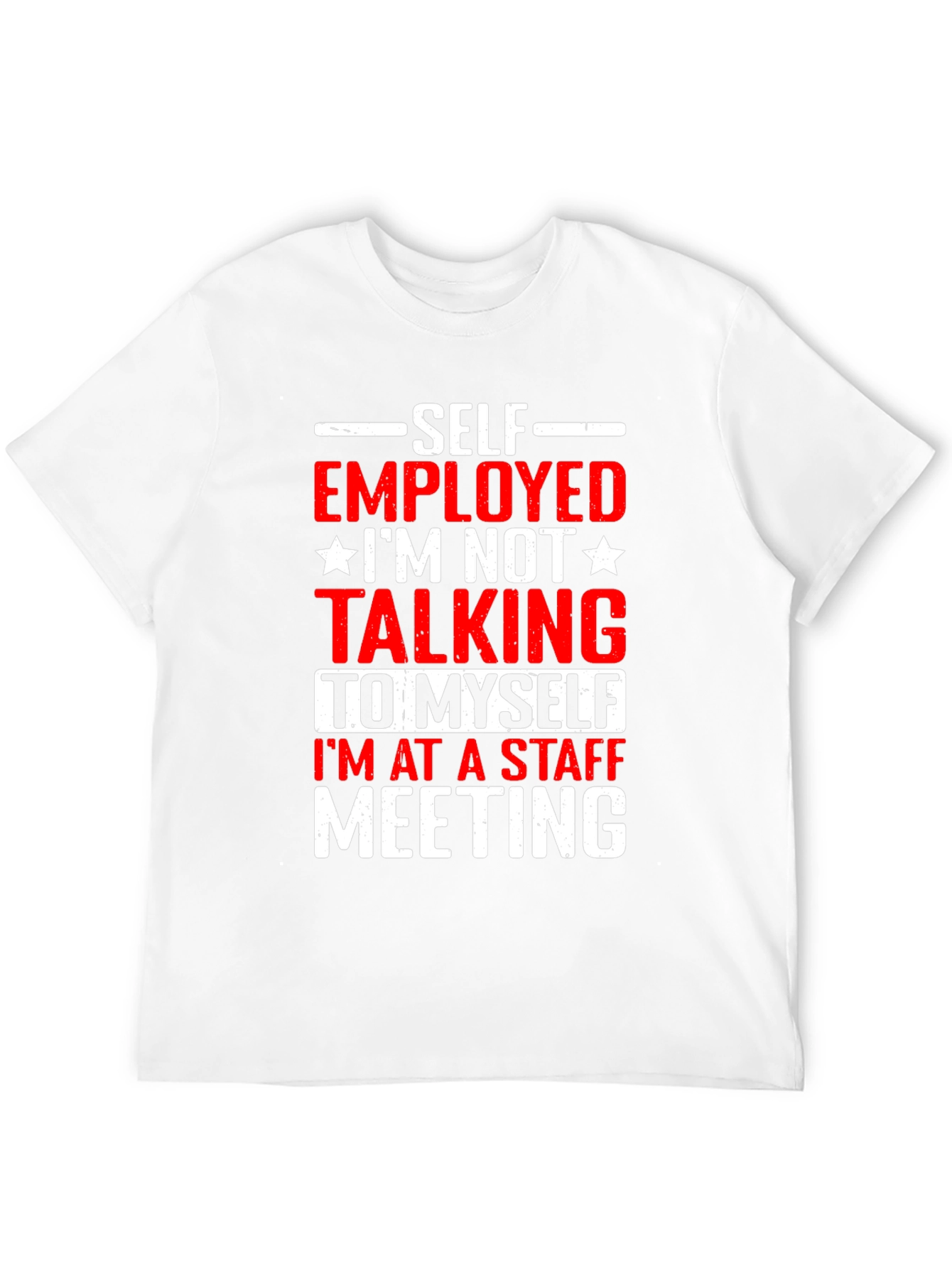 Self Employed Staff Meeting Graphic Tee