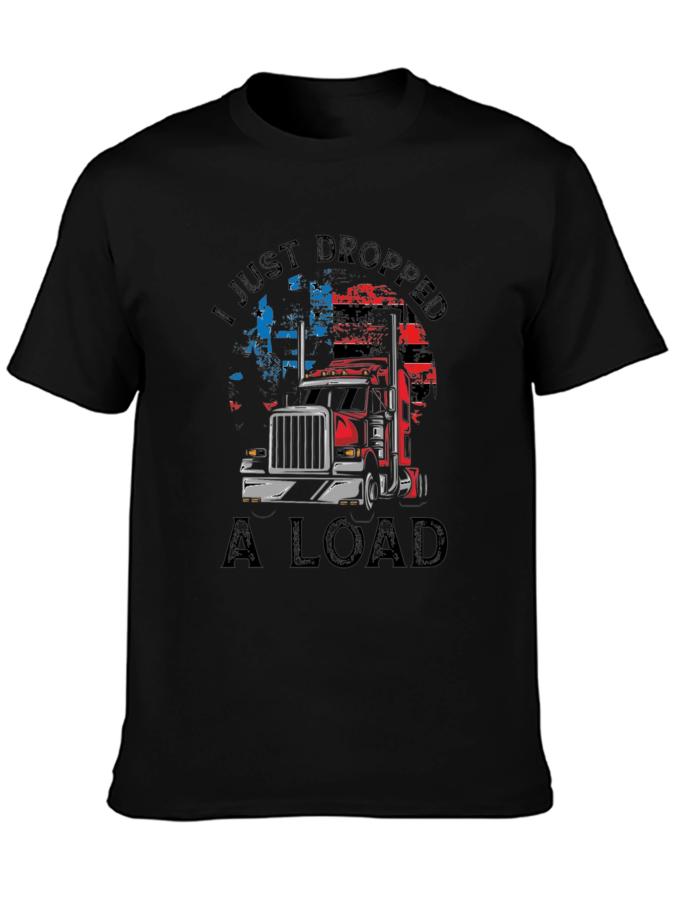 I Just Dropped A Load Trucker T-Shirt