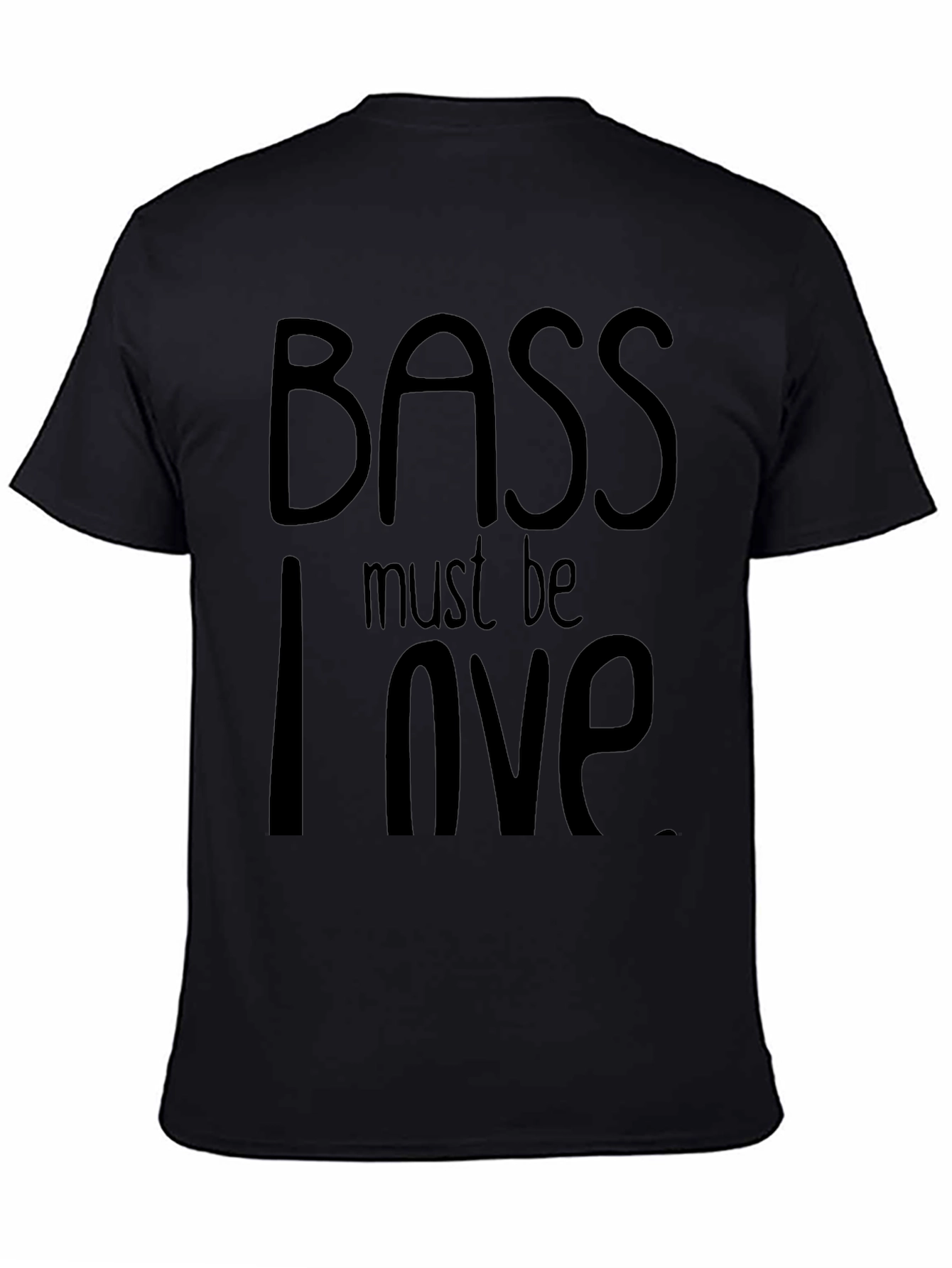 Bass Must Be Love T-Shirt - Black Cotton Tee