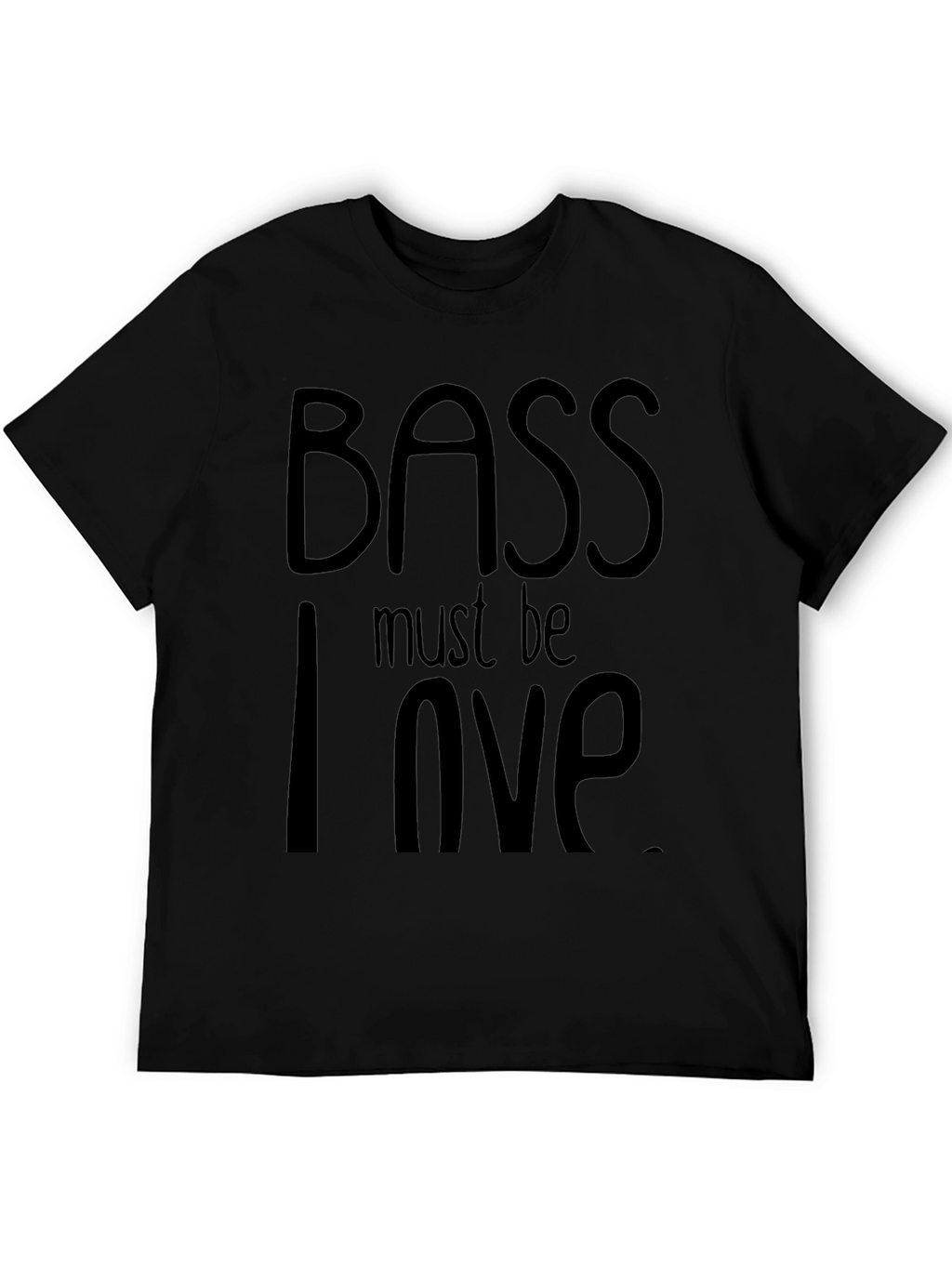 Bass Must Be Love T-Shirt - Black Cotton Tee