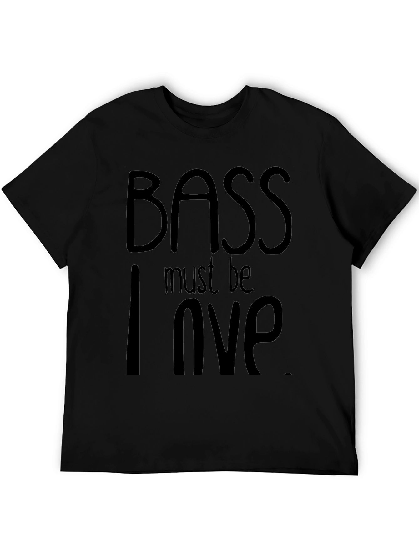 Bass Must Be Love T-Shirt - Black Cotton Tee