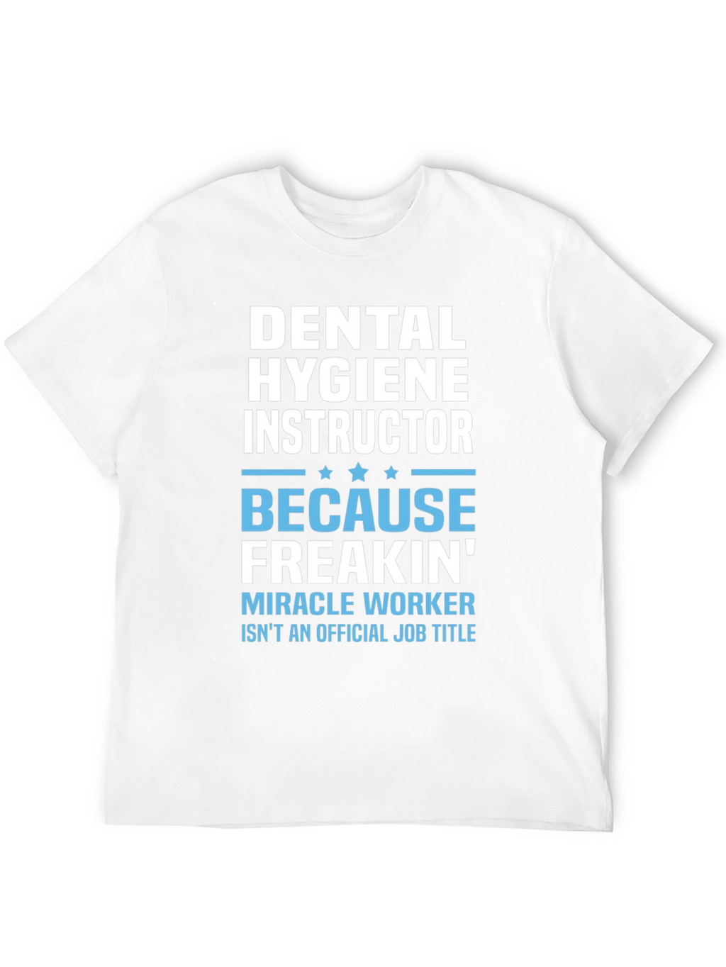 Dental Hygiene Instructor Novelty T-Shirt