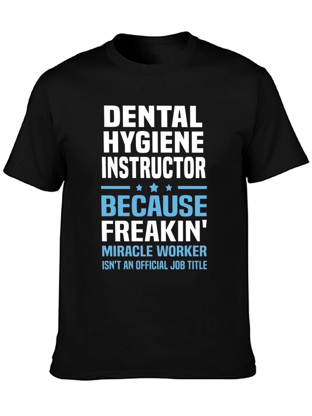 Dental Hygiene Instructor Novelty T-Shirt