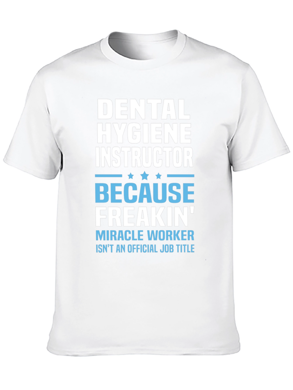 Dental Hygiene Instructor Novelty T-Shirt