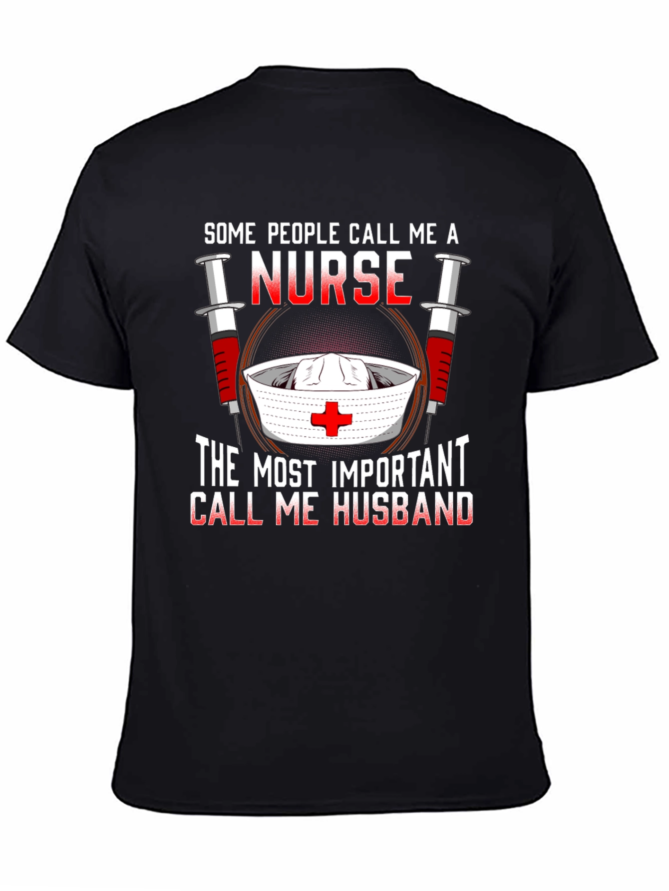 Nurse Husband T-Shirt: Some Call Me A Nurse