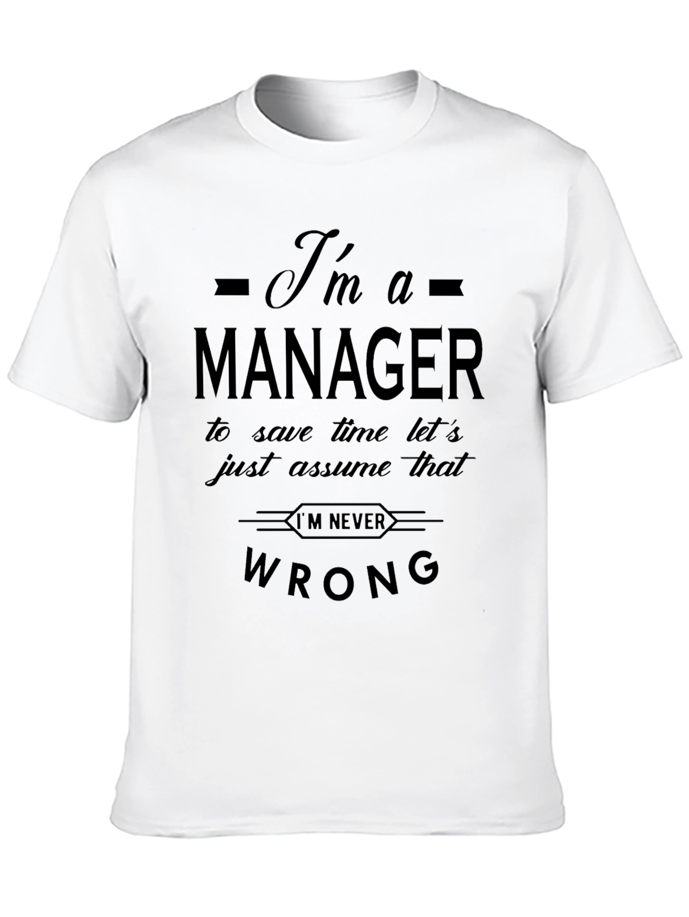 Im a Manager Funny Slogan T-Shirt