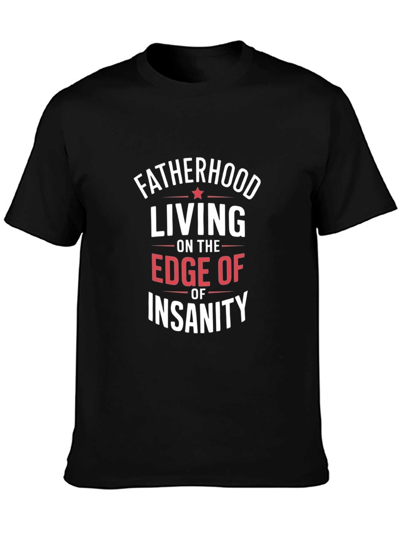 Fatherhood Insanity Graphic Tee