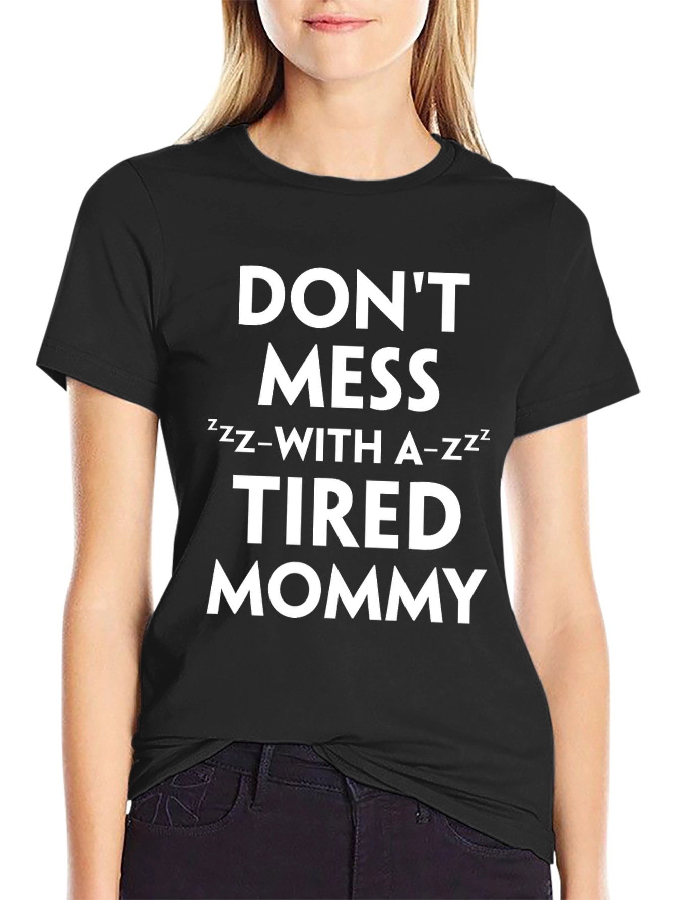 Dont Mess with a Tired Mommy Black T-Shirt
