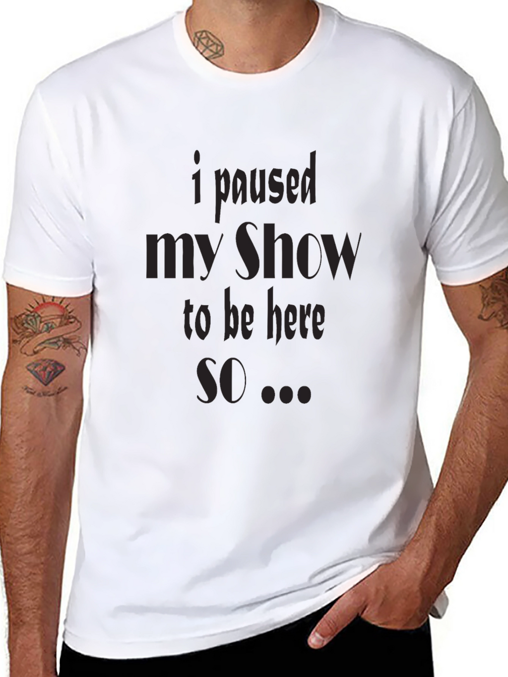 I Paused My Show T-Shirt
