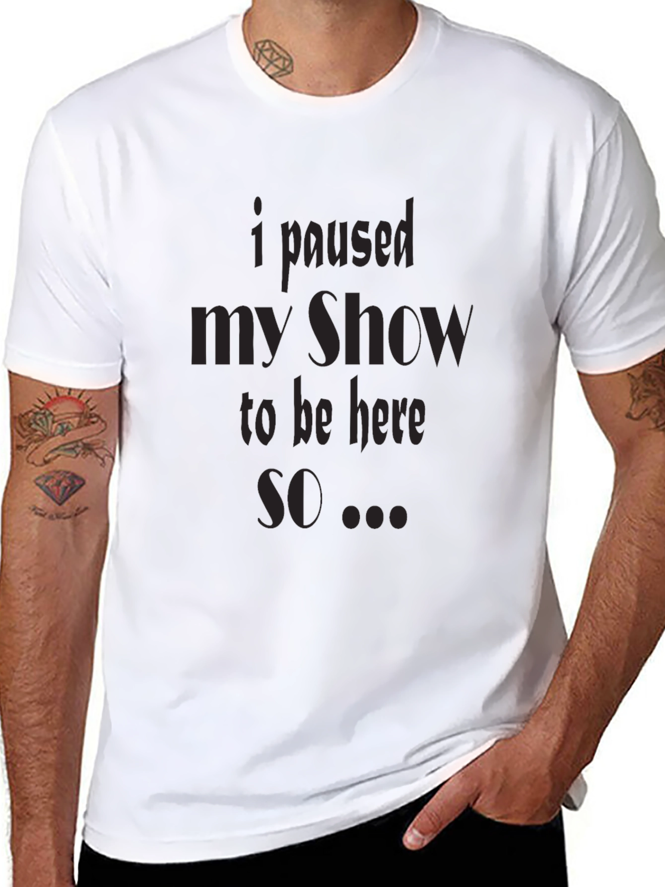 I Paused My Show T-Shirt