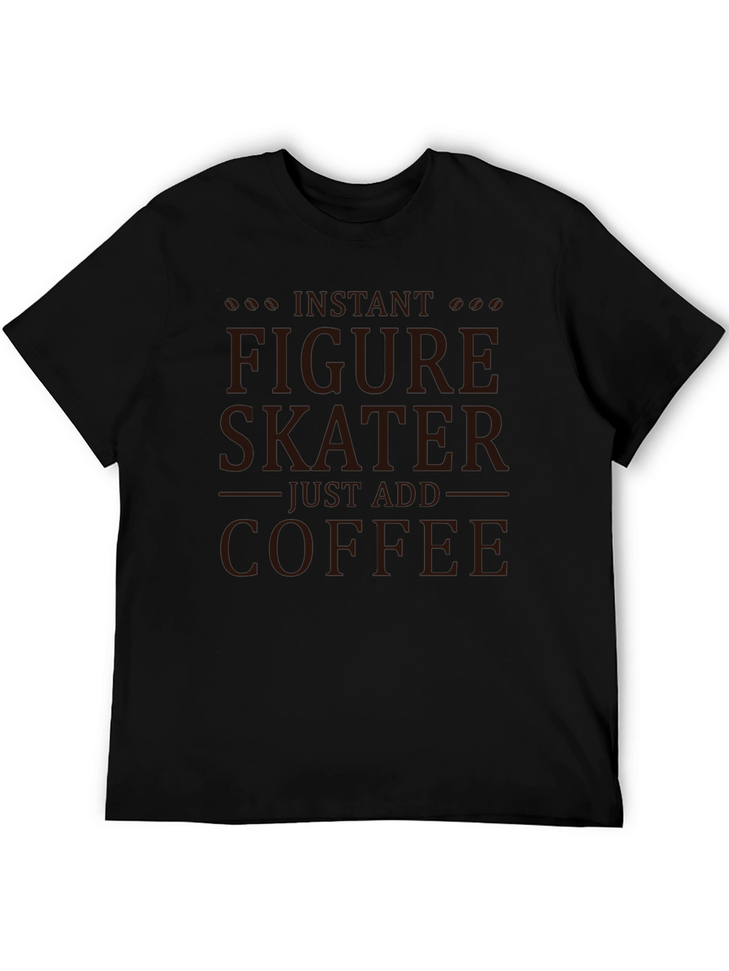Instant Figure Skater - Coffee T-Shirt