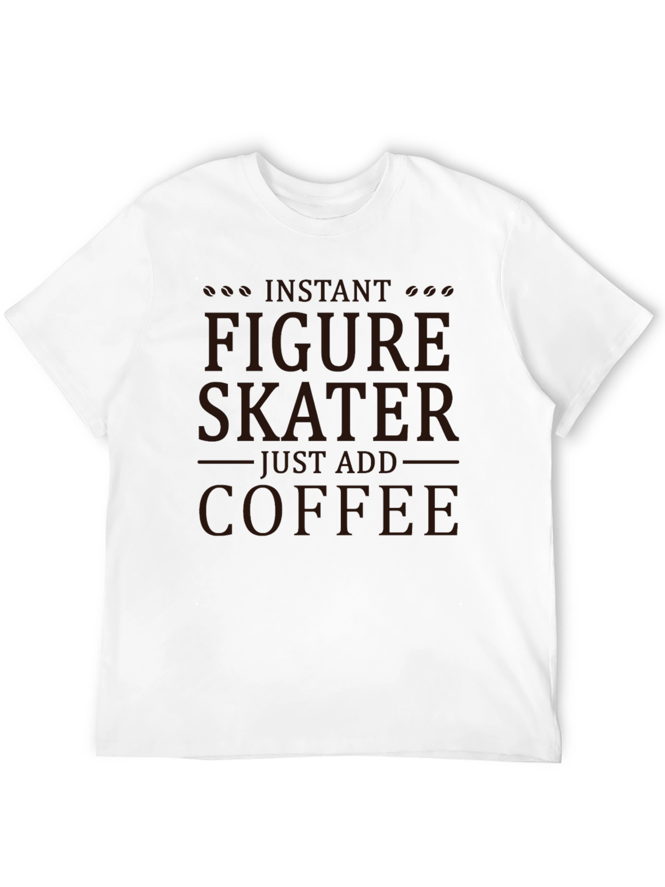 Instant Figure Skater - Coffee T-Shirt