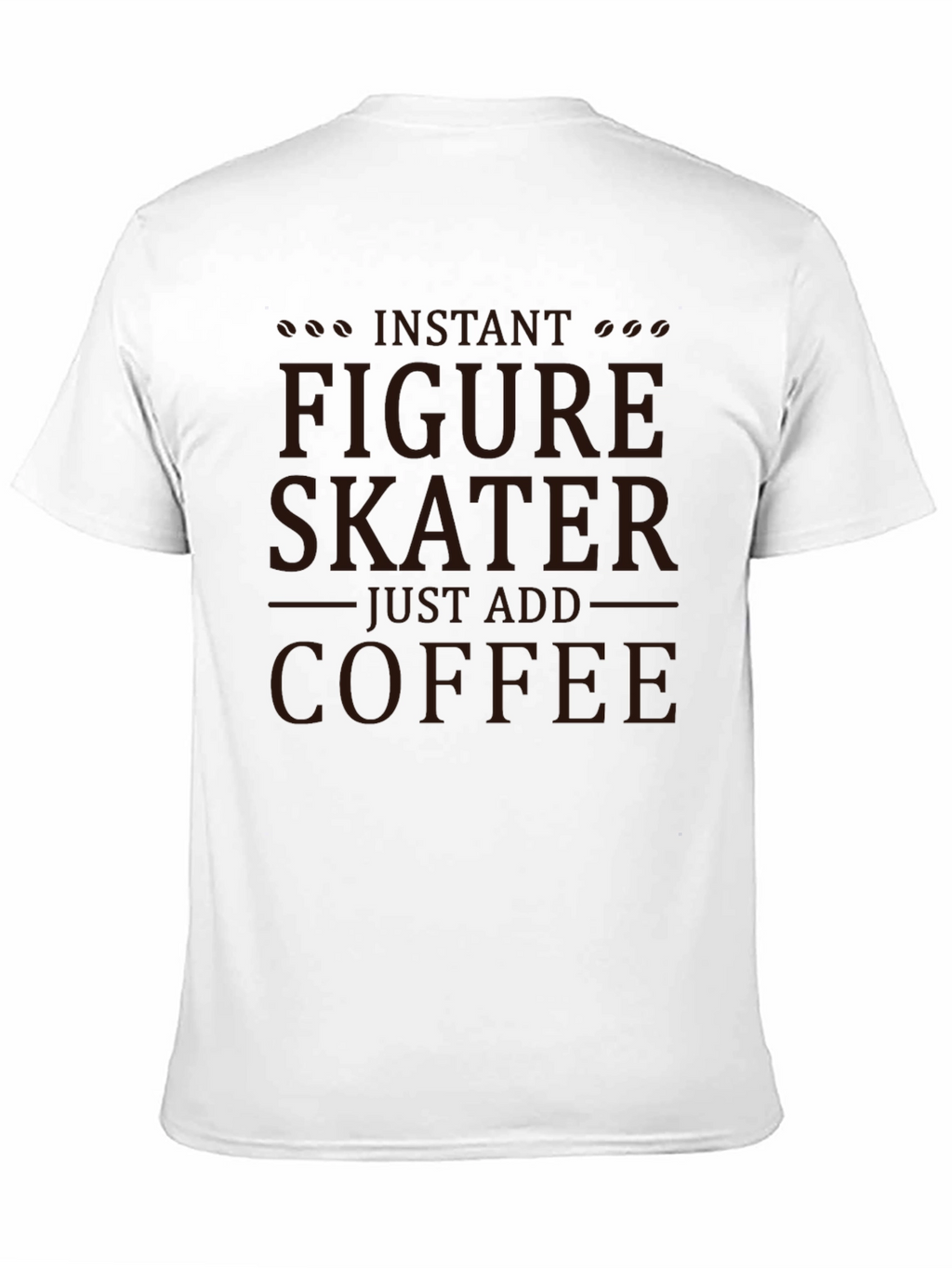 Instant Figure Skater - Coffee T-Shirt
