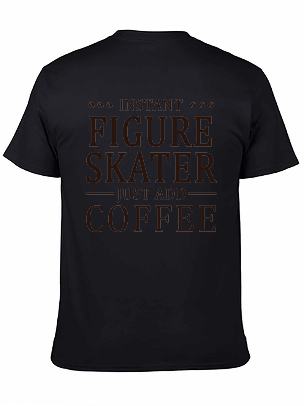 Instant Figure Skater - Coffee T-Shirt