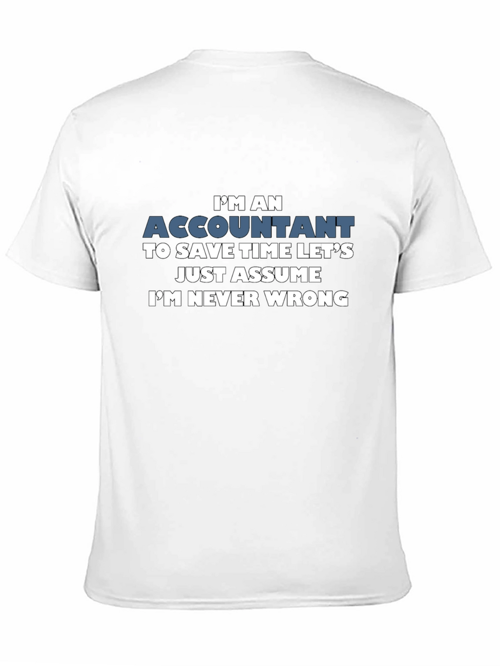 Accountant Im Never Wrong Mens T-Shirt