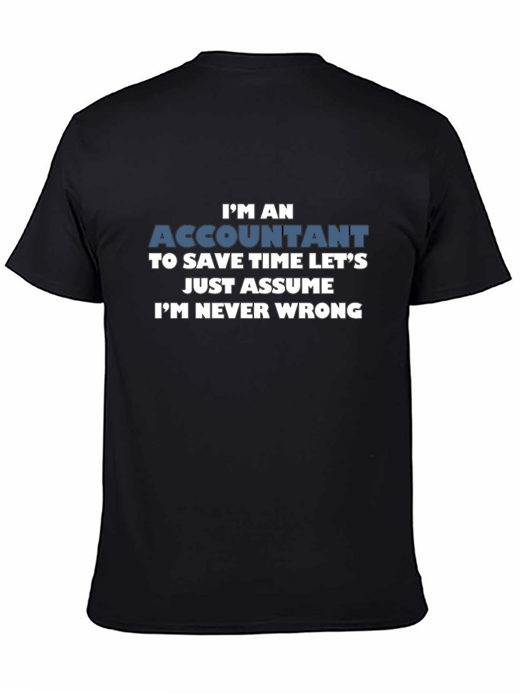 Accountant Im Never Wrong Mens T-Shirt