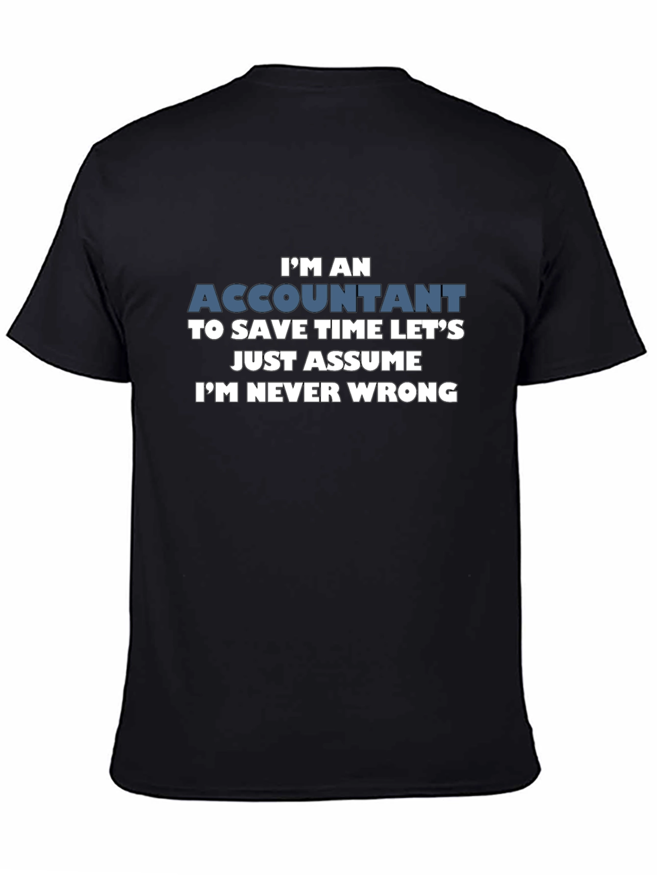 Accountant Im Never Wrong Mens T-Shirt