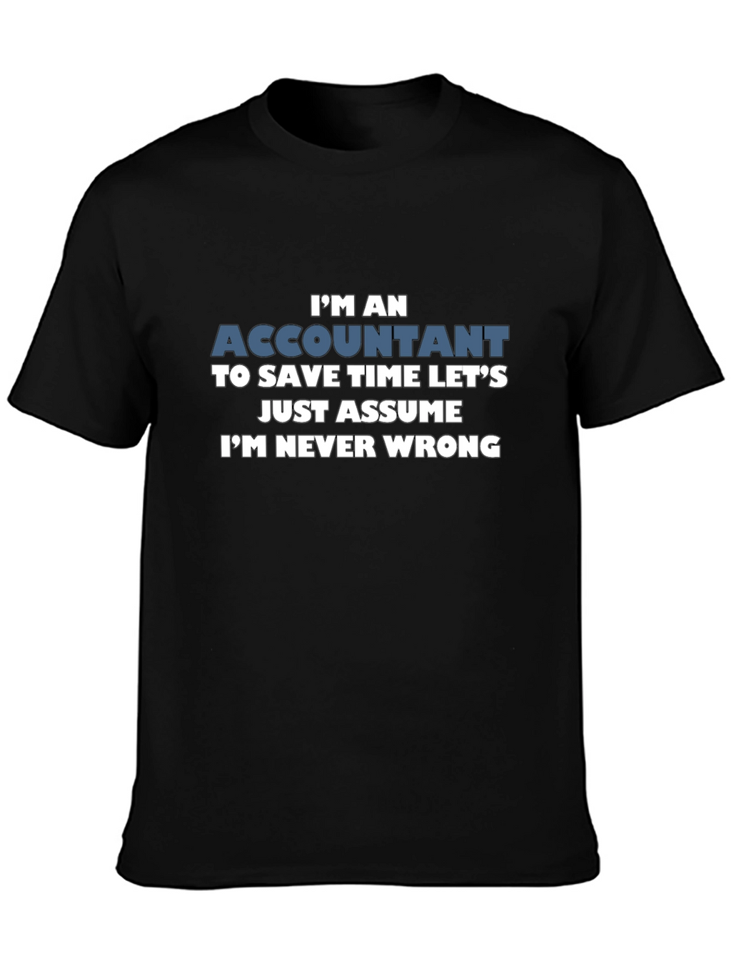 Accountant Im Never Wrong Mens T-Shirt