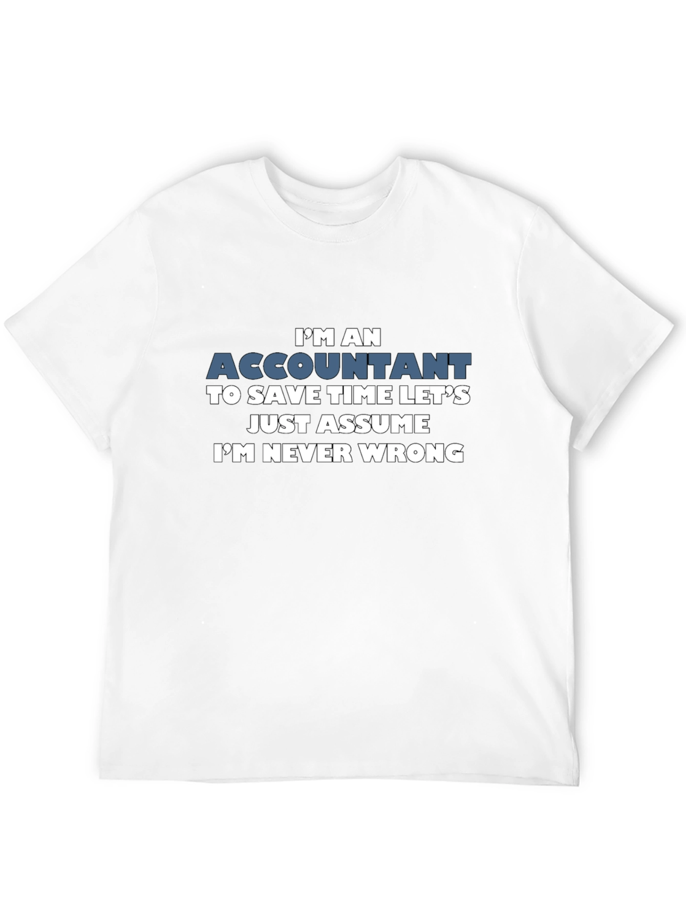 Accountant Im Never Wrong Mens T-Shirt