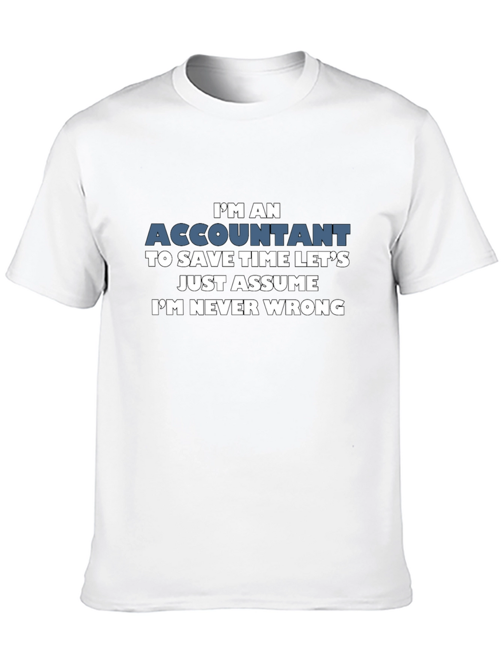 Accountant Im Never Wrong Mens T-Shirt