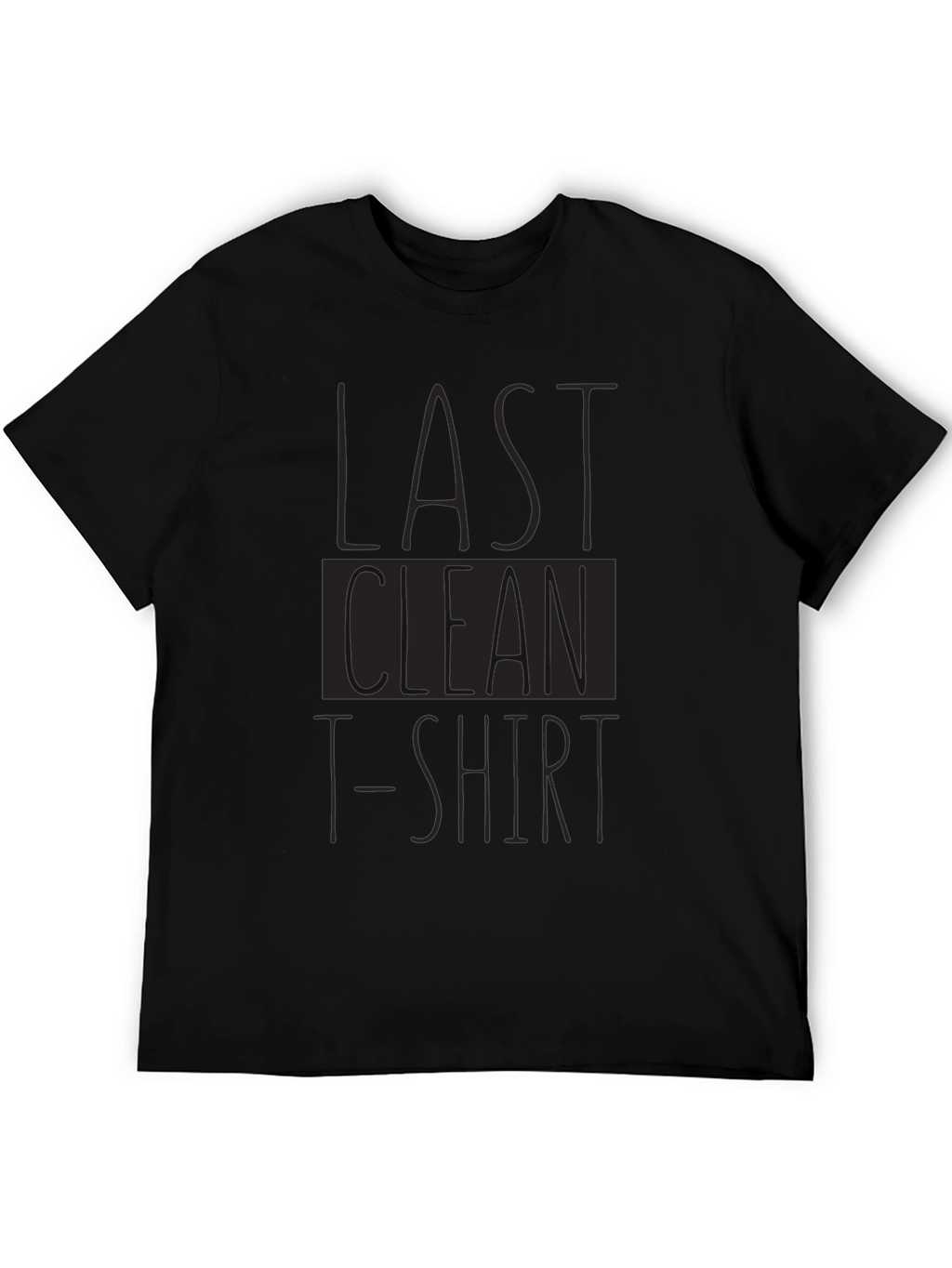 Last Clean T-Shirt Funny Graphic Tee