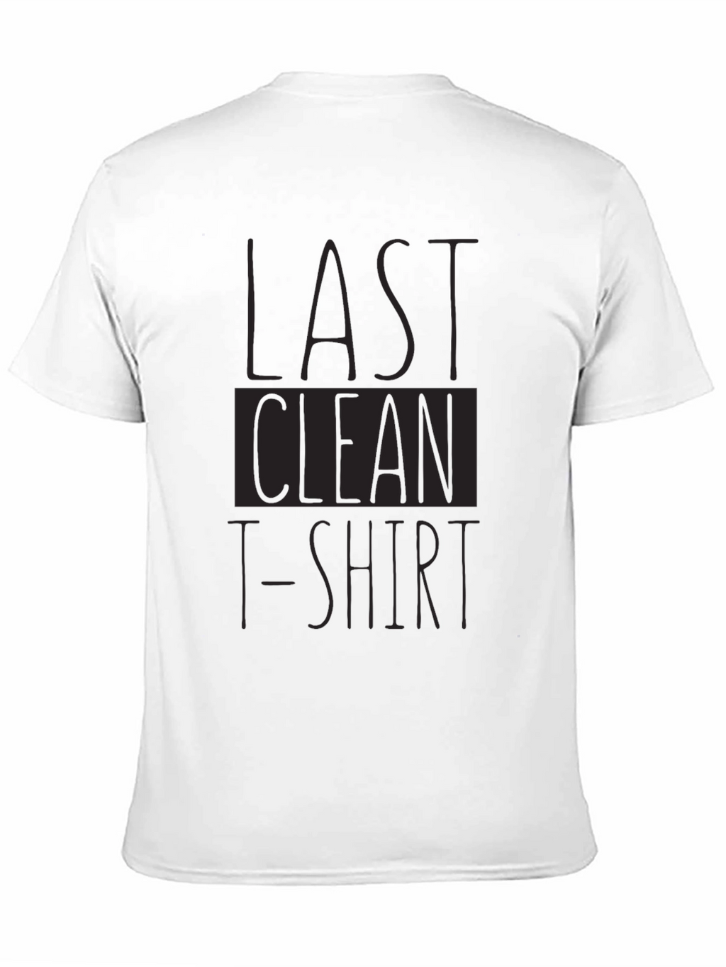 Last Clean T-Shirt Funny Graphic Tee