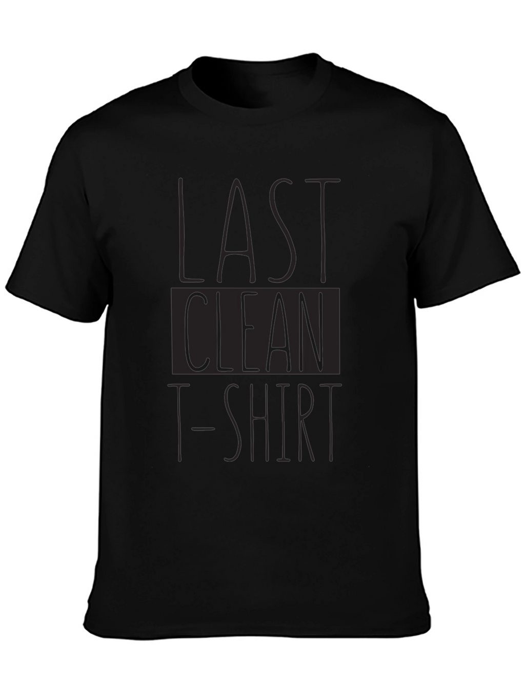 Last Clean T-Shirt Funny Graphic Tee