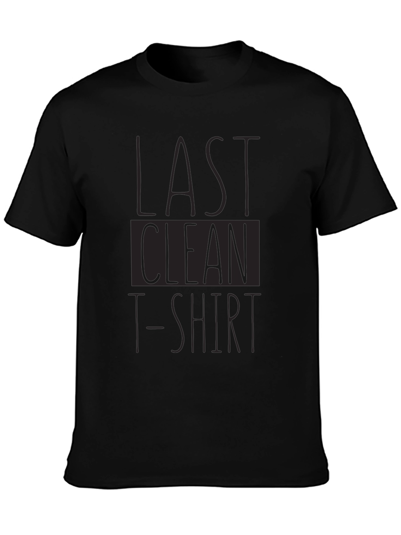Last Clean T-Shirt Funny Graphic Tee