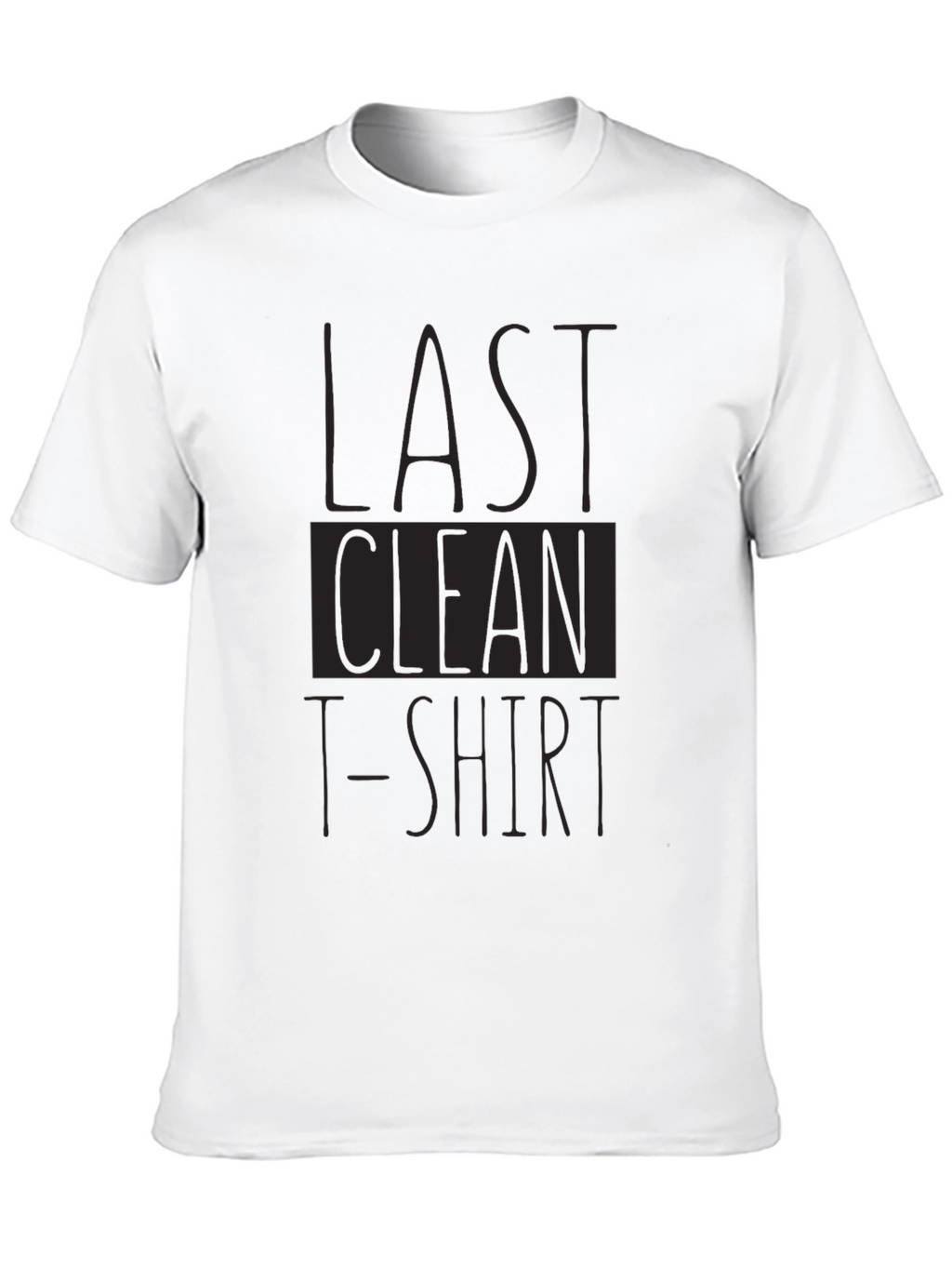 Last Clean T-Shirt Funny Graphic Tee