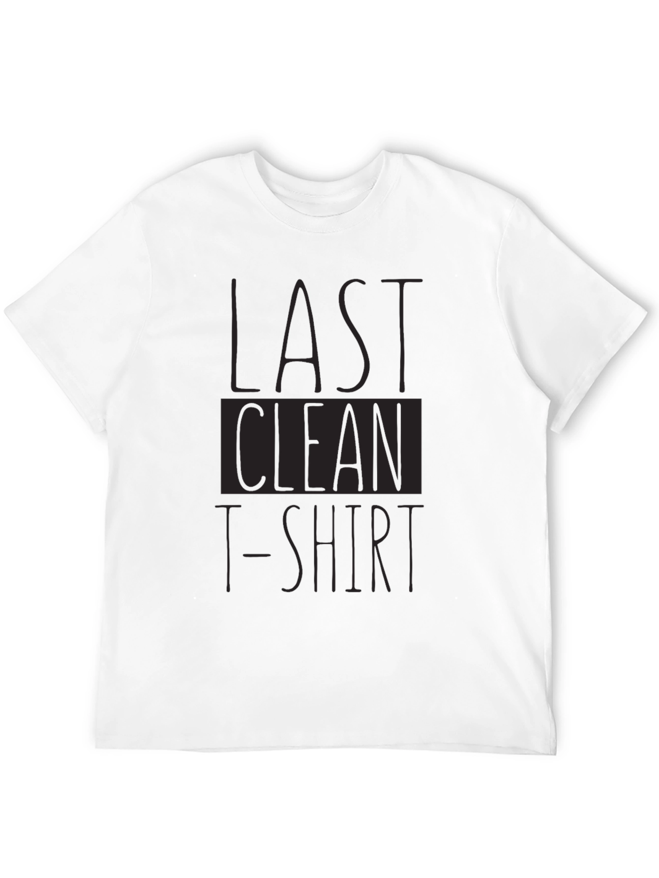 Last Clean T-Shirt Funny Graphic Tee