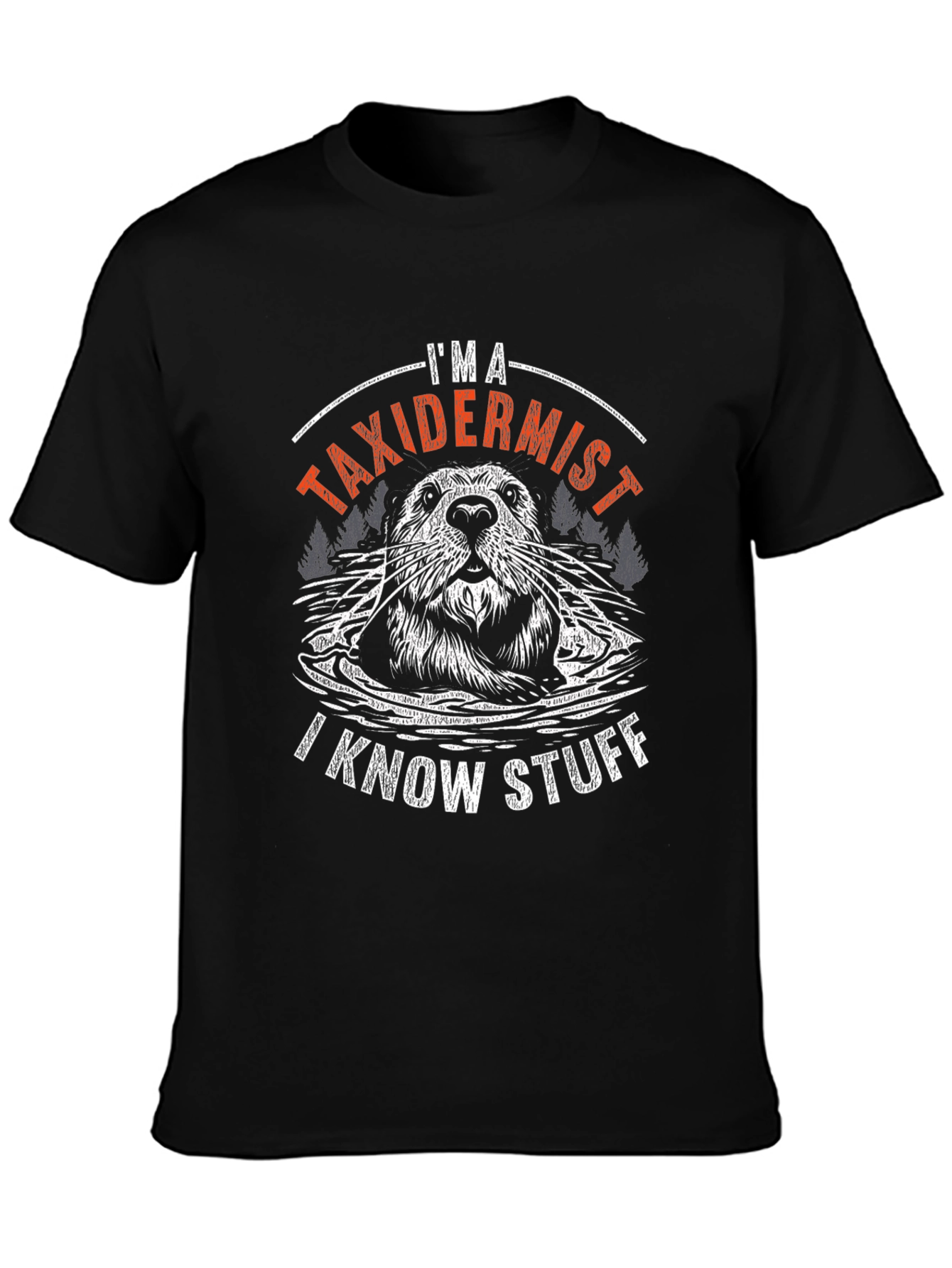 Im A Taxidermist T-Shirt