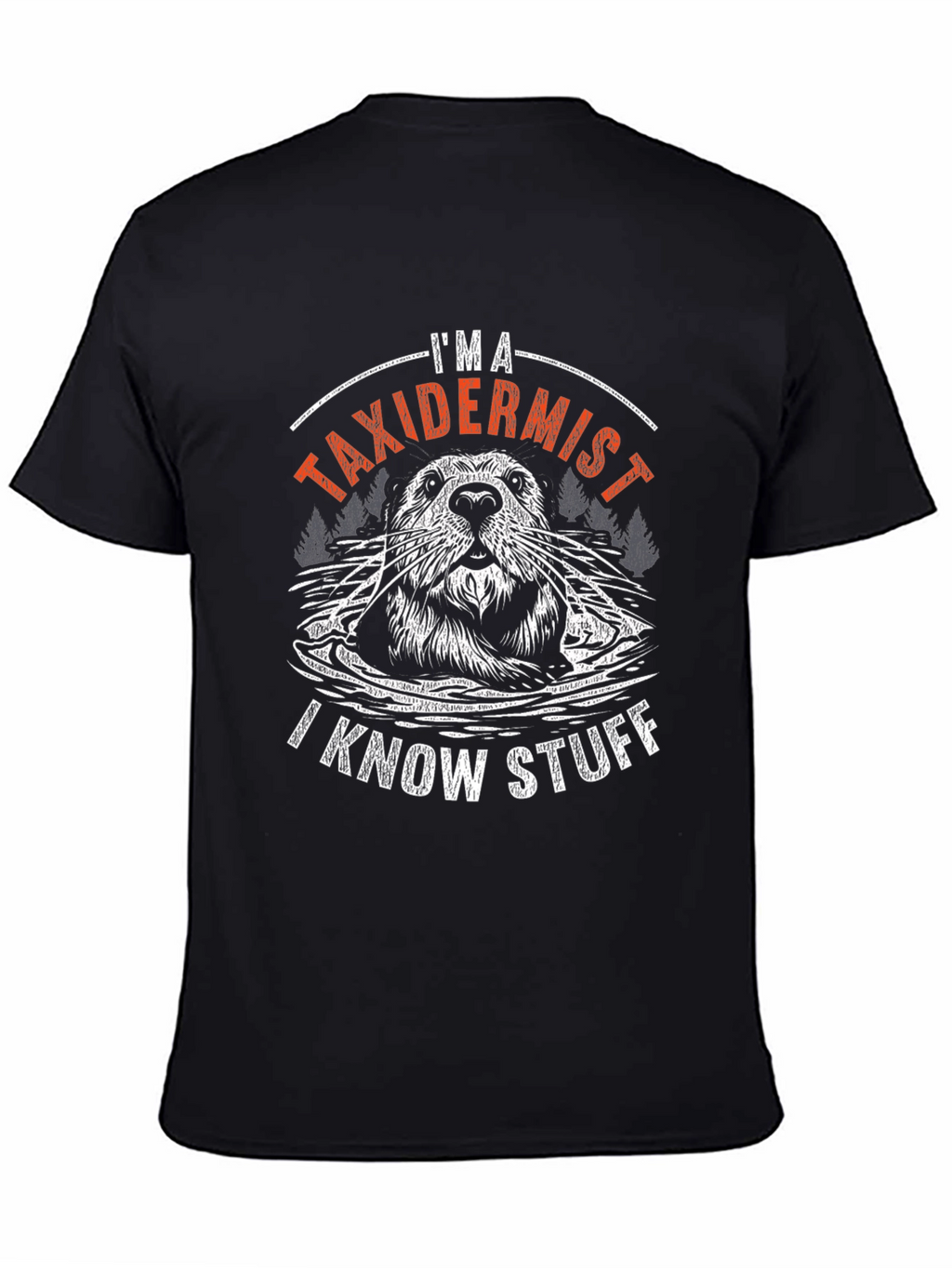 Im A Taxidermist T-Shirt