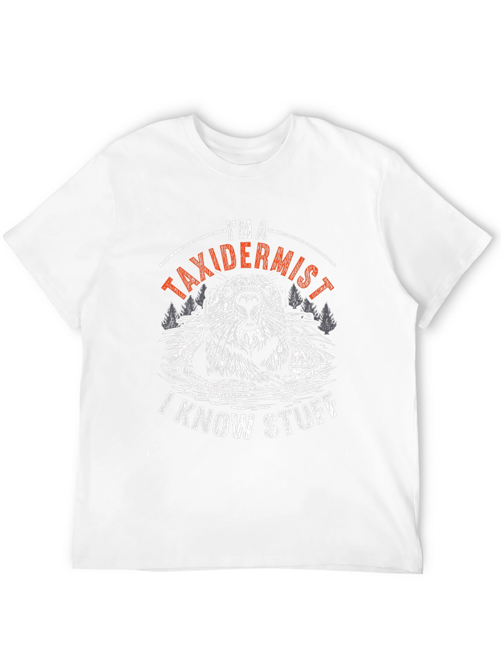 Im A Taxidermist T-Shirt